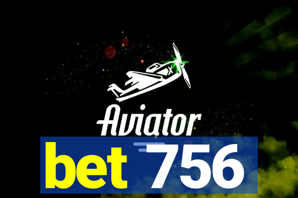 bet 756